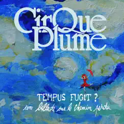 Tempus Fugit ? (Une ballade sur le chemin perdu) [Musique du spectacle du Cirque Plume] by Cirque Plume album reviews, ratings, credits