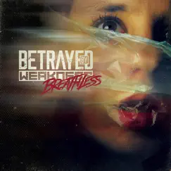 Breathless - EP by Betrayed By Weakness album reviews, ratings, credits