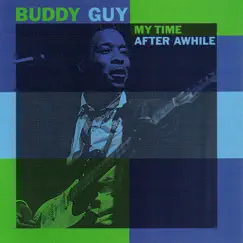 My Time After Awhile by Buddy Guy album reviews, ratings, credits