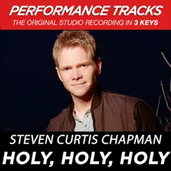 Holy, Holy, Holy (Performance Tracks) - EP by Steven Curtis Chapman album reviews, ratings, credits