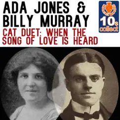 Cat Duet: When the Song of Love Is Heard (Remastered) - Single by Ada Jones & Billy Murray album reviews, ratings, credits