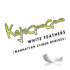 White Feathers (Manhattan Clique Remixes) - Single by Kajagoogoo album reviews, ratings, credits