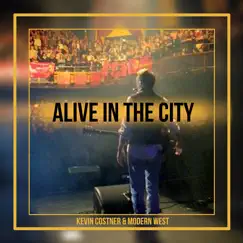 Alive in the City - Single by Kevin Costner & Modern West album reviews, ratings, credits