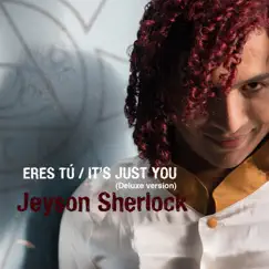 Eres tú (Deluxe Version) - Single by Jeyson Sherlock album reviews, ratings, credits