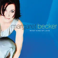 What Kind of Love by Margaret Becker album reviews, ratings, credits