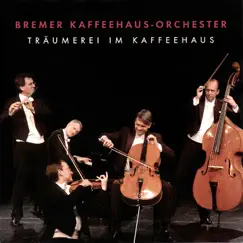 Träumerei im Kaffeehaus by Bremer Kaffeehaus-Orchester album reviews, ratings, credits