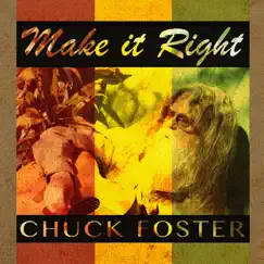 Make It Right by Chuck Foster album reviews, ratings, credits