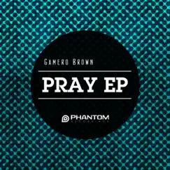 Pray EP by Gamero Brown album reviews, ratings, credits