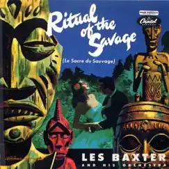 Ritual of the Savage (Le Sacre du Sauvage) by Les Baxter and His Orchestra album reviews, ratings, credits
