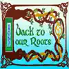 Back to Our Roots album lyrics, reviews, download