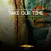 Take Our Time (feat. Chappell) - EP album lyrics, reviews, download