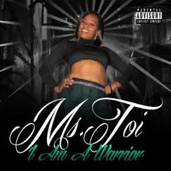 I Am a Warrior by Ms. Toi album reviews, ratings, credits
