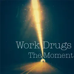 The Moment - Single by Work Drugs album reviews, ratings, credits