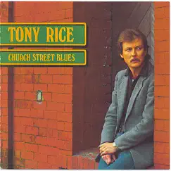 Church Street Blues by Tony Rice album reviews, ratings, credits