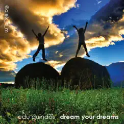 Dream Your Dreams (feat. Luis Robisco, José Robisco & Toni Mateos) - Single by Edu Quindós album reviews, ratings, credits