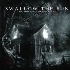 The Morning Never Came by Swallow the Sun album reviews, ratings, credits