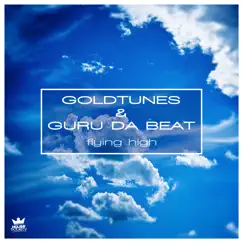 Flying High (Remixes) - EP by Goldtunes & Guru Da Beat album reviews, ratings, credits