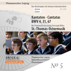 Das Kirchenjahr mit Johann Sebastian Bach, Vol. 5 (Ostern) - Kantaten BWV 4, 31 & 67 by Georg Christoph Biller, St Thomas's Boys Choir Leipzig & Gewandhausorchester album reviews, ratings, credits