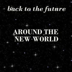 Around the New World - Single by Back to the Future album reviews, ratings, credits