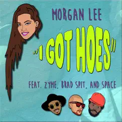 I Got Hoes (feat. Zyme, Brad Spit & Space) - Single by Morgan Lee album reviews, ratings, credits