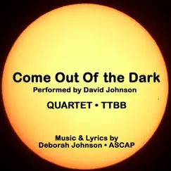 Come Out of the Dark-Quartet - Single by David Johnson & Deborah Johnson album reviews, ratings, credits