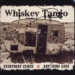 Everybody Comes Anything Goes by Whiskey Tango album reviews, ratings, credits