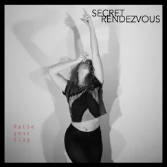 Raise Your Flag (Radio Edit) - Single by Secret Rendezvous album reviews, ratings, credits