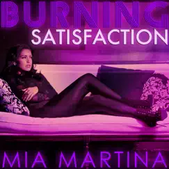 Burning Satisfaction - Single by Mia Martina album reviews, ratings, credits