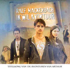 Ik Wil Avontuur (Titelsong Van De Avonturen Van Arthur) - Single by Ralf Mackenbach album reviews, ratings, credits