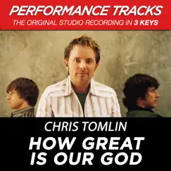 How Great Is Our God (Performance Tracks) - EP by Chris Tomlin album reviews, ratings, credits