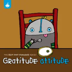 The Best Foot Forward Series: Gratitude Attitude by Various Artists album reviews, ratings, credits