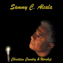 Christian Country & Worship by Sammy C. Alcala album reviews, ratings, credits
