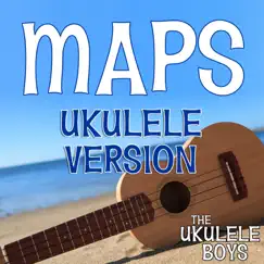 Maps (Ukulele Version) - Single by The Ukulele Boys album reviews, ratings, credits