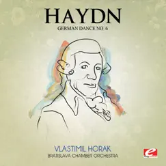 Haydn: German Dance No. 6 in D Major (Remastered) - Single by Bratislava Chamber Orchestra & Vlastimil Horak album reviews, ratings, credits