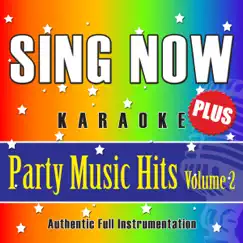 Sing Now Karaoke ‘Plus’ – Party Music Hits – Volume 2 (Performance Backing Tracks + Demonstration Tracks) by Sing Now Karaoke album reviews, ratings, credits