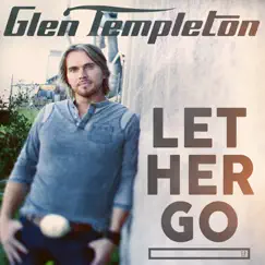Let Her Go - EP by Glen Templeton album reviews, ratings, credits