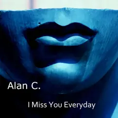 I Miss You Everyday - Single by Alan C. album reviews, ratings, credits