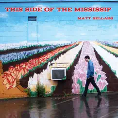 This Side of the Mississip - EP by Matt Sellars album reviews, ratings, credits