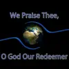 We Praise Thee, O God Our Redeemer - Hymn Piano Instrumental song lyrics