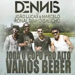 Vamos Beber (Joga o Copo Pro Alto) [feat. João Lucas & Marcelo & Ronaldinho Gaúcho] Song Lyrics
