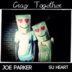 Crazy Together (feat. Su Heart) Song Lyrics