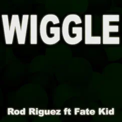 Wiggle (feat. Fate Kid) - EP by Rod Riguez album reviews, ratings, credits