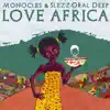 Love Africa (with Oral Deep) - Single album lyrics, reviews, download