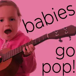 Babies Go Pop! - Wonderful Instrumental Children's Versions of Your Favorite Songs Including the Beatles, Rolling Stones, Bob Marley, And More! by Sweet Little Band album reviews, ratings, credits