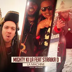 La machine (feat. Straika D) - Single by Mighty Ki La album reviews, ratings, credits