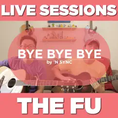 Bye Bye Bye (Live Sessions) Song Lyrics