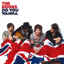 Do You Wanna - EP by The Kooks album reviews, ratings, credits
