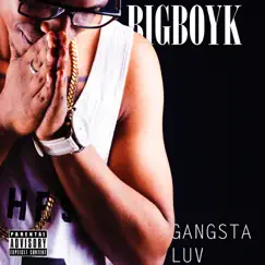 Gangsta Luv - Single by BIGBOYK album reviews, ratings, credits