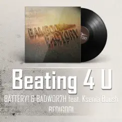 Beating 4 U (2014 Re-Edit) [feat. Ksenia Boush] - Single by Battery & Badwor7h album reviews, ratings, credits