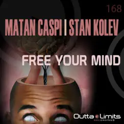 Free Your Mind - Single by Stan Kolev & Matan Caspi album reviews, ratings, credits